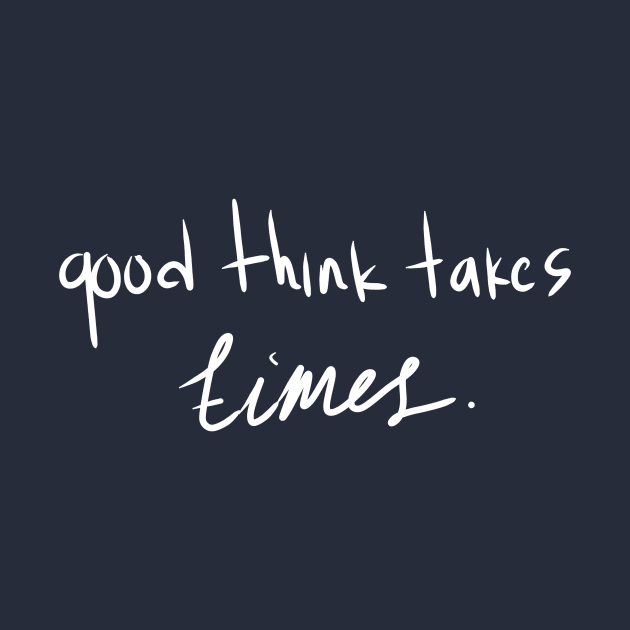 Good think takes time by Qatalia Art