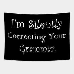 I'm Silently Correcting Your Grammar Tapestry