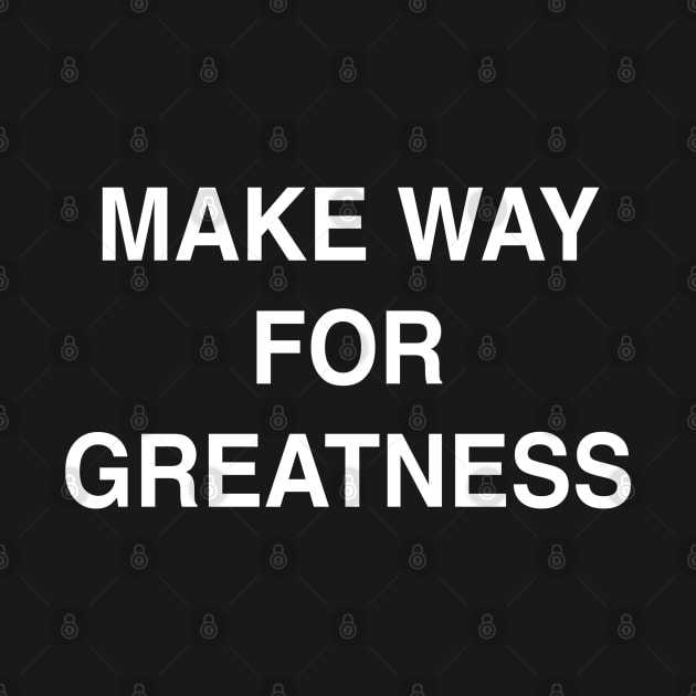 Make Way for Greatness by StickSicky