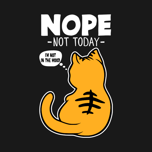 Nope, Not Today, Cat Funny by PorcupineTees