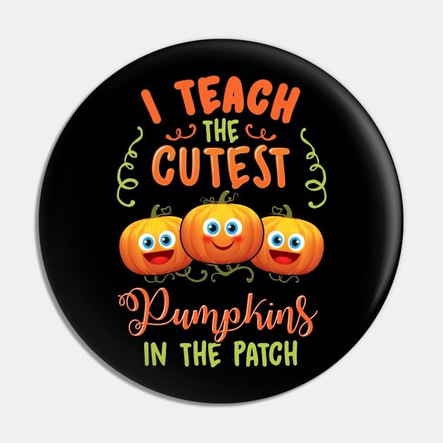 Halloween I Teach The Cutest Pumpkins In The Patch Design Pin by Dr_Squirrel