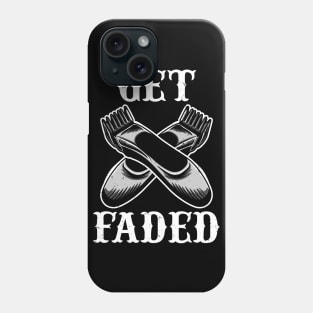 Get faded - Hairdresser Hairstyling Barber Phone Case