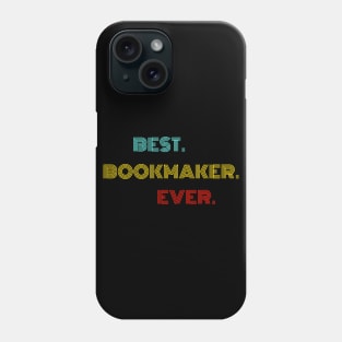 Best Bookmaker Ever - Nice Birthday Gift Idea Phone Case