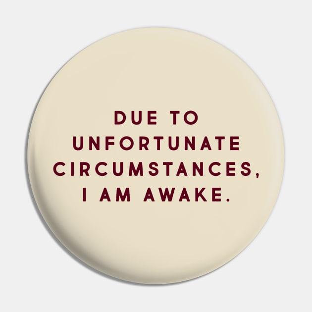 Due to unfortunate circumstances, I am awake. Pin by LetsOverThinkIt