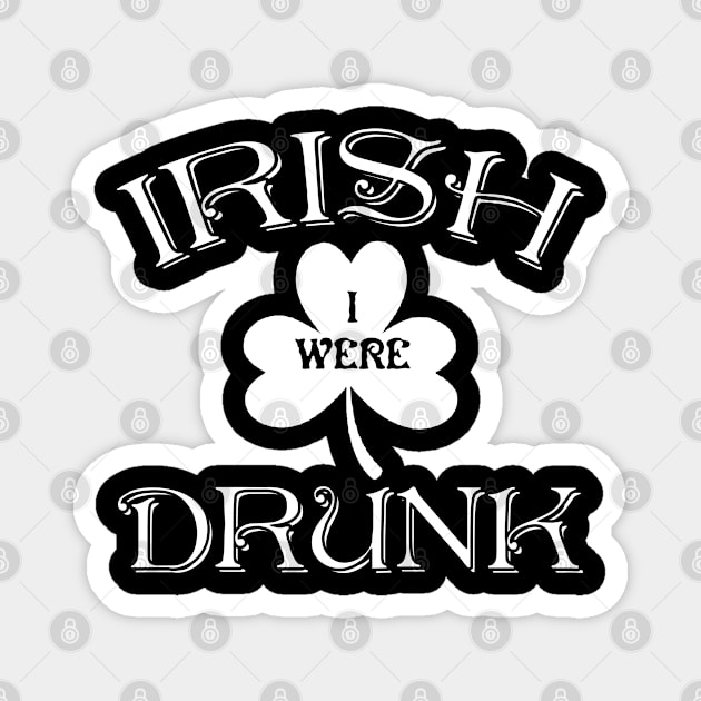 Irish I Were Drunk Magnet by Tee-hub