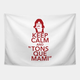 Keep Calm And Tons Que Mami Tapestry