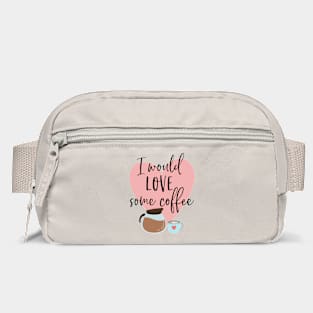I would love some coffee. Bag