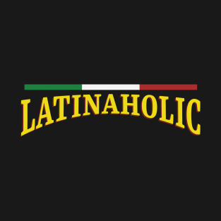 LATINAHOLIC Addiction Awareness T-Shirt