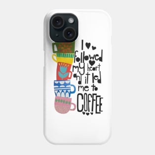 heart led me to coffee Phone Case