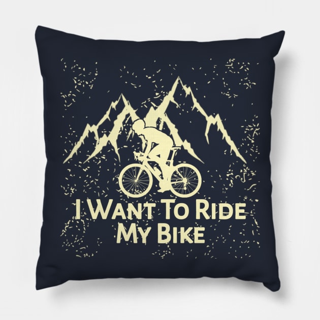 I Want To Ride My Bike Pillow by radeckari25