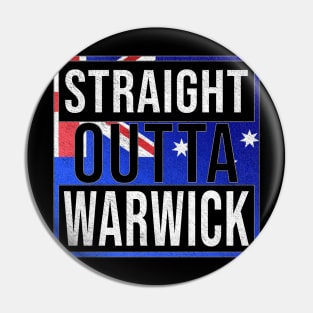 Straight Outta Warwick - Gift for Australian From Warwick in Queensland Australia Pin