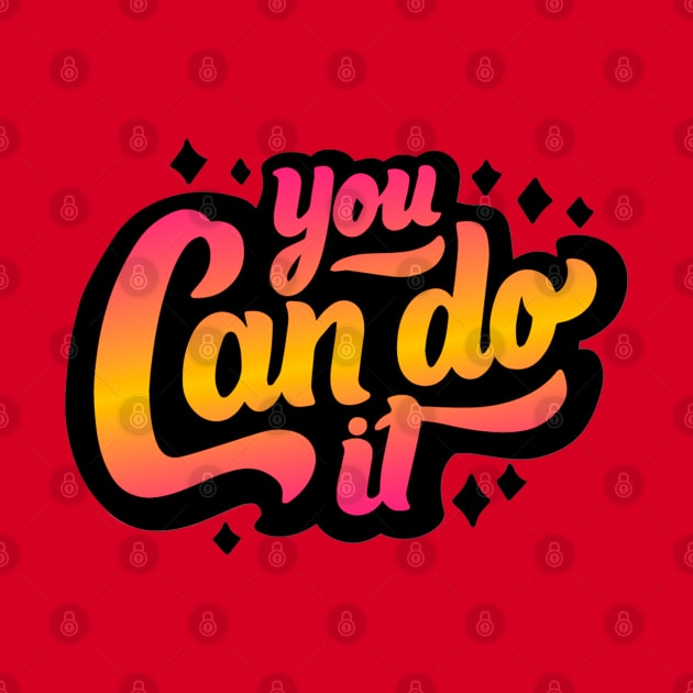 You Can Do It by Mako Design 