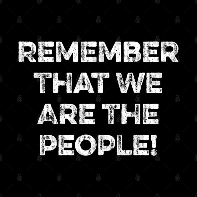 Remember That We Are The People! by MapYourWorld