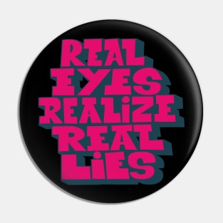 Real Eyes realize real lies - Living in a Matrix Pin