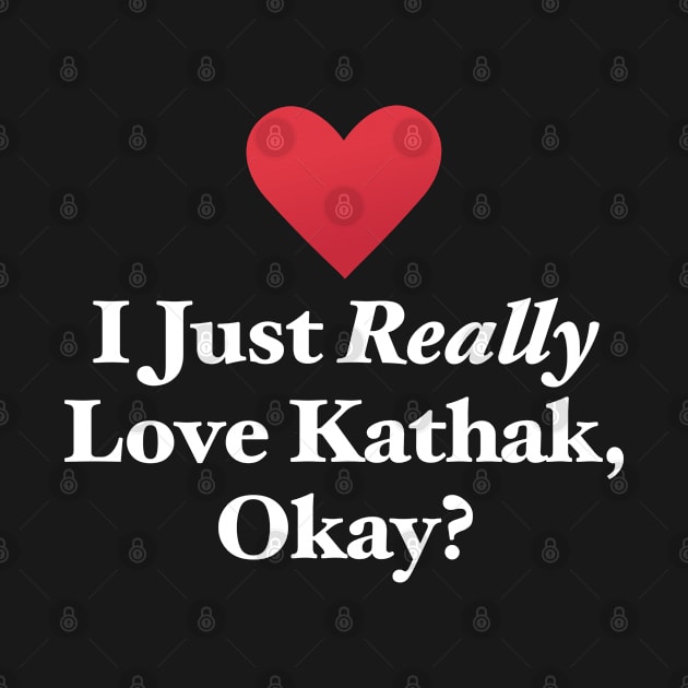 I Just Really Love Kathak, Okay? by MapYourWorld
