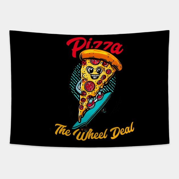 Pizza the weel deal |  A slice of pizza riding a skateboard funny Tapestry by T-shirt US