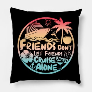 Friends Don't Let Friends Cruise Alone Pillow