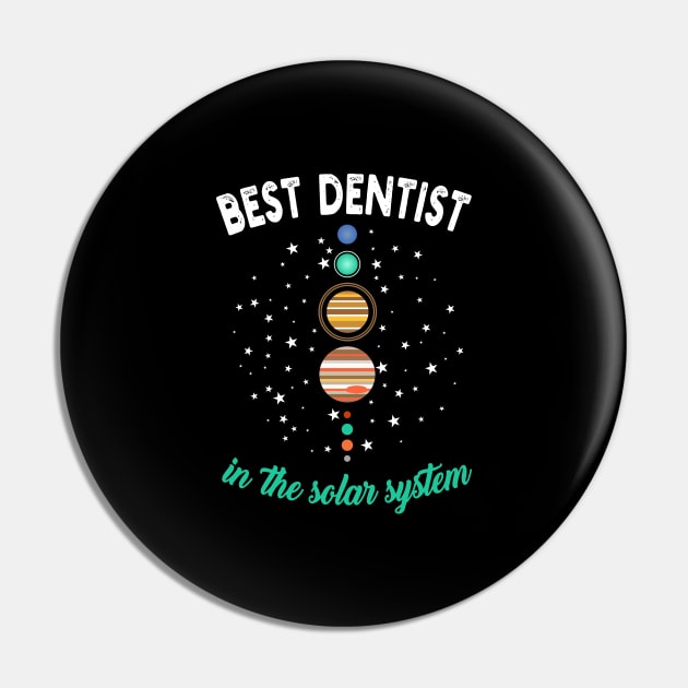 Best dentist in the Solar System Pin by Fusion Designs