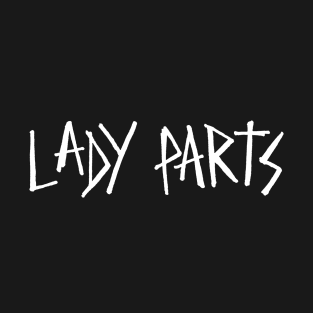 we are LADY PARTS-wht T-Shirt