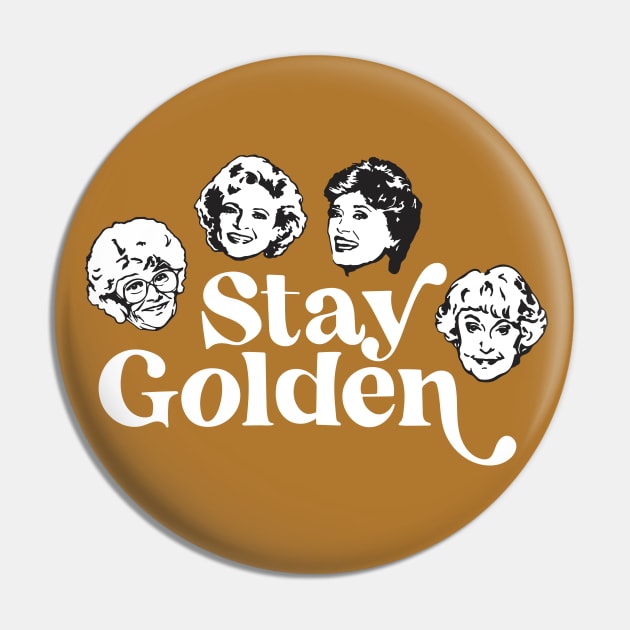 Stay Golden - Golden Girls Pin by BodinStreet