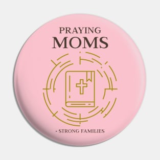 Praying Moms, Strong Families Pin