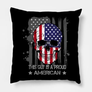 This Guy Is A Proud American / Funny Flag Skull Shirt / 4th Of July Pillow