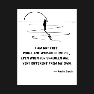 I am not free Audre Lorde quote T-Shirt