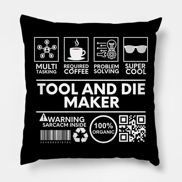 Tool and die maker Black Pillow by Shirt Tube