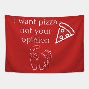 I want pizza not your opinion Tapestry