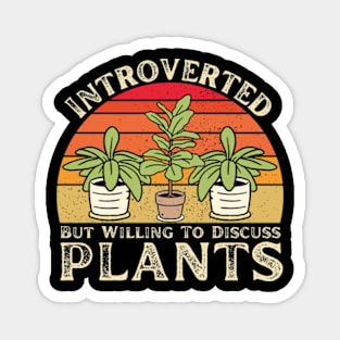 Plants Lover Introverted but Willing to Discuss Plants Magnet