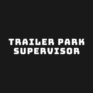 Trailer Park Supervisor T-Shirt