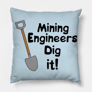 Mining Engineers Dig It Pillow