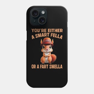 you're either a smart fella or a fart smella Phone Case