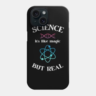 Science it's like magic but Real - Funny Gift Idea for Scientists and Science Lovers Phone Case