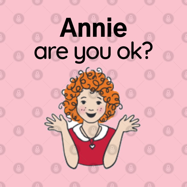 Annie are you ok? by Said with wit