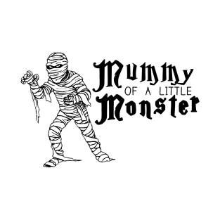 Mummy of a Little Monster T-Shirt