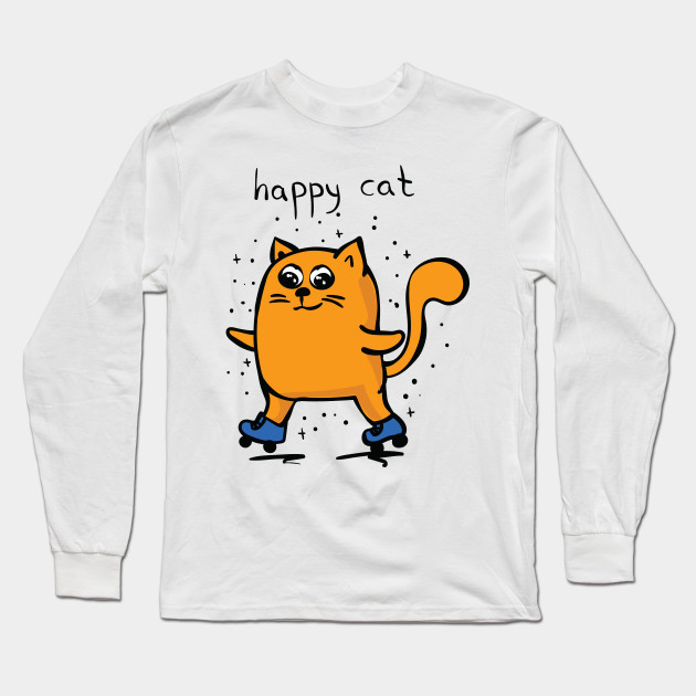 Happy Cat In Roller Skates Happy Cat Long Sleeve T Shirt