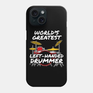 World's Greatest Left-Handed Drummer Drum Teacher Musician Phone Case