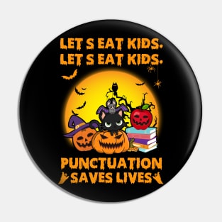 Let's Eat Kids Punctuation Saves Lives Halloween Pin