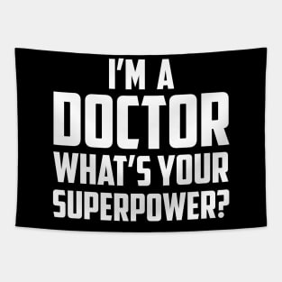 I'm a Doctor What's Your Superpower White Tapestry