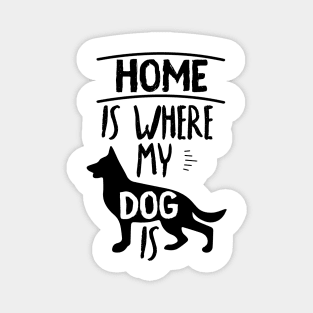 Home Is Where My Dog Is Cute Dog Owner Gift Idea Quote Magnet