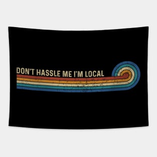 Retro Stripes Funny Saying Don't Hassle Me I'm Local Tapestry