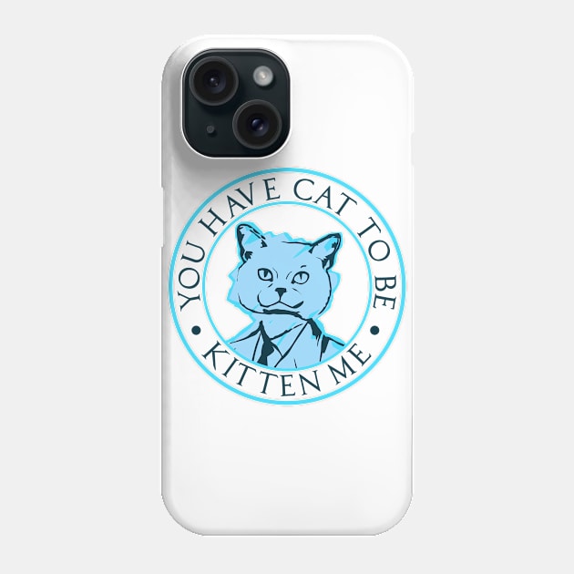 Cat to be Kitten Me Phone Case by DavesTees