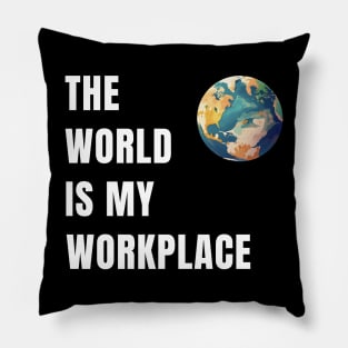 The World Is My Workplace Pillow