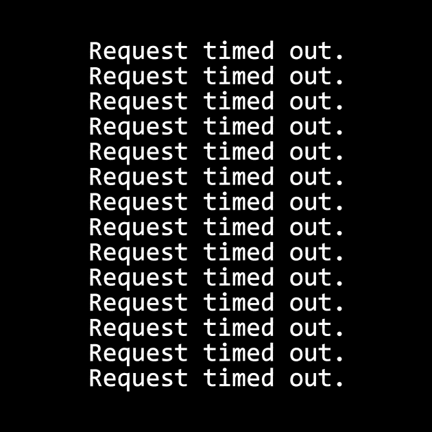 REQUEST TIMED OUT by encip