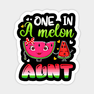 One In A Melon Aunt Shirt Funny Watermelon Magnet