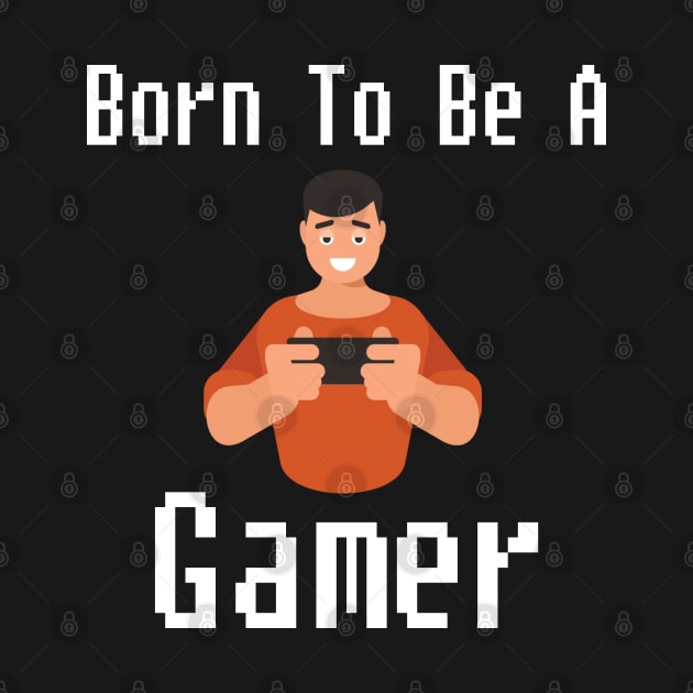 Born To Be A Gamer by bougieFire