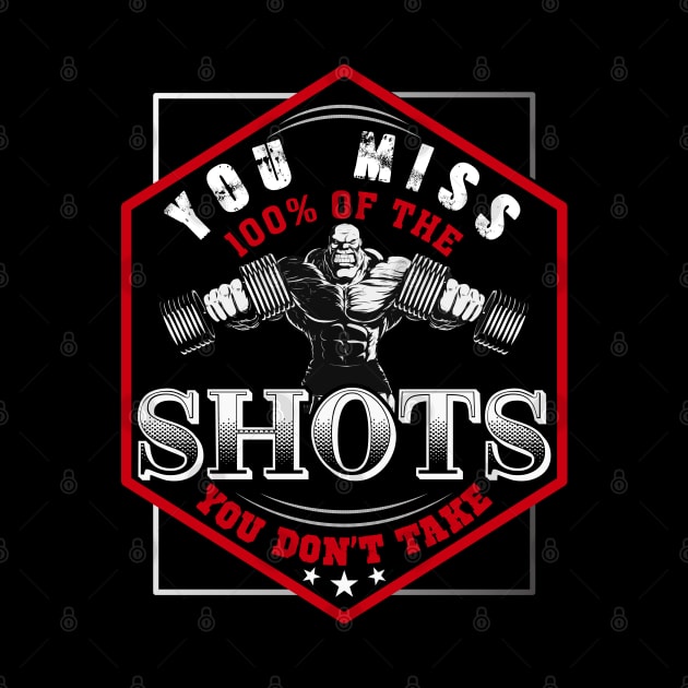 You Miss 100% Of The Shots You Don't Take | Motivational & Inspirational | Gift or Present for Gym Lovers by MikusMartialArtsStore