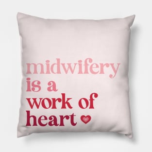 Midwifery is a Work of Heart Pillow