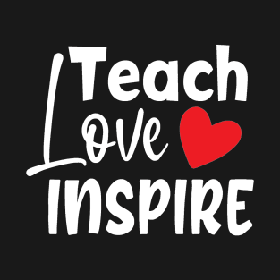 Teach love inspire T-Shirt